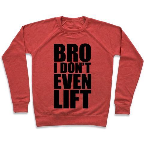 Virgin Teez  Pullover Crewneck Sweatshirt / x-small / Heathered Red BRO I DON'T EVEN LIFT CREWNECK SWEATSHIRT