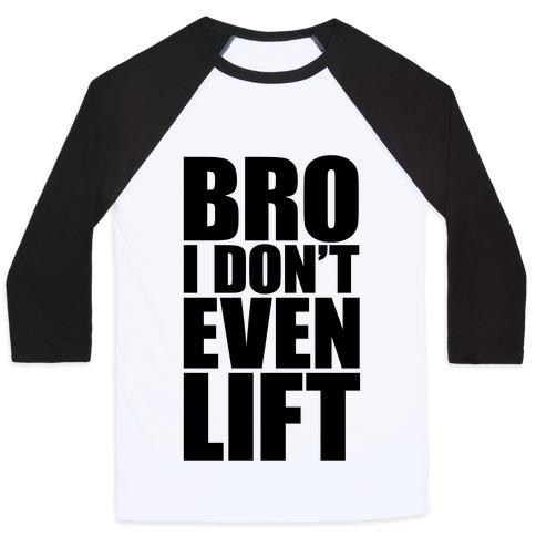 Virgin Teez  Baseball Tee Unisex Classic Baseball Tee / x-small / White/Black BRO I DON'T EVEN LIFT UNISEX CLASSIC BASEBALL TEE