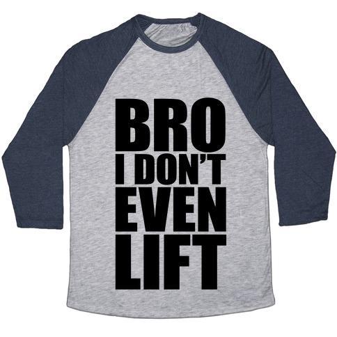 Virgin Teez  Baseball Tee Unisex Tri-Blend Baseball Tee / small / Athletic Gray / Navy BRO I DON'T EVEN LIFT UNISEX TRI-BLEND BASEBALL TEE
