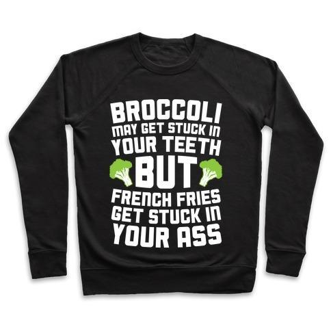 Virgin Teez  Pullover Crewneck Sweatshirt / x-small / Black BROCCOLI MAY GET STUCK IN YOUR TEETH CREWNECK SWEATSHIRT
