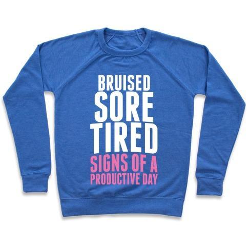 Virgin Teez  Pullover Crewneck Sweatshirt / x-small / Heathered Blue BRUISED, SORE, TIRED. ALL SIGNS OF A PRODUCTIVE DAY. CREWNECK SWEATSHIRT