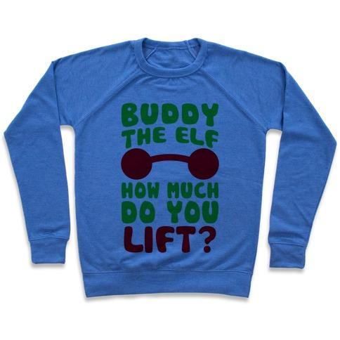 Virgin Teez  Pullover Crewneck Sweatshirt / x-small / Heathered Blue BUDDY THE ELF, HOW MUCH DO YOU LIFT? CREWNECK SWEATSHIRT