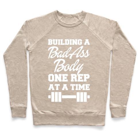 Virgin Teez  Pullover Crewneck Sweatshirt / x-small / Heathered Oatmeal BUILDING A BAD ASS BODY ONE REP AT A TIME CREWNECK SWEATSHIRT