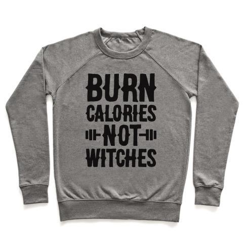 Virgin Teez  Pullover Crewneck Sweatshirt / x-small / Heathered Gray BURN CALORIES NOT WITCHES CREWNECK SWEATSHIRT