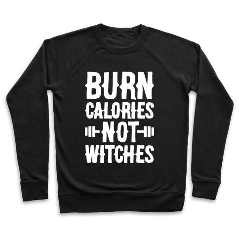 Virgin Teez  Pullover Crewneck Sweatshirt / x-small / Black BURN CALORIES NOT WITCHES CREWNECK SWEATSHIRT