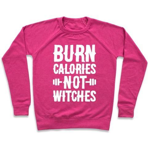 Virgin Teez  Pullover Crewneck Sweatshirt / x-small / Deep Pink BURN CALORIES NOT WITCHES CREWNECK SWEATSHIRT