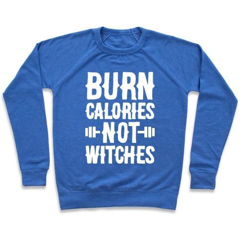 Virgin Teez  Pullover Crewneck Sweatshirt / x-small / Heathered Blue BURN CALORIES NOT WITCHES CREWNECK SWEATSHIRT