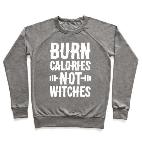 Virgin Teez  Pullover Crewneck Sweatshirt / x-small / Heathered Gray BURN CALORIES NOT WITCHES CREWNECK SWEATSHIRT