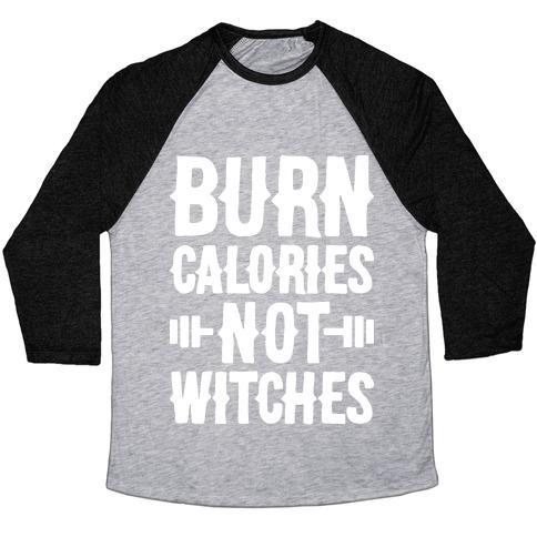 Virgin Teez  Baseball Tee Unisex Tri-Blend Baseball Tee / small / Athletic Gray / Black BURN CALORIES NOT WITCHES UNISEX TRI-BLEND BASEBALL TEE