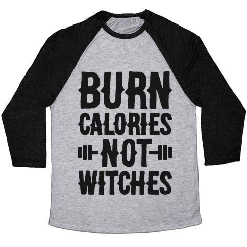 Virgin Teez  Baseball Tee Unisex Tri-Blend Baseball Tee / small / Athletic Gray / Black BURN CALORIES NOT WITCHES UNISEX TRI-BLEND BASEBALL TEE