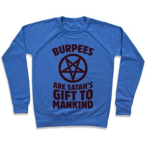 Virgin Teez  Pullover Crewneck Sweatshirt / x-small / Heathered Blue BURPEES ARE SATAN'S GIFT TO MANKIND CREWNECK SWEATSHIRT