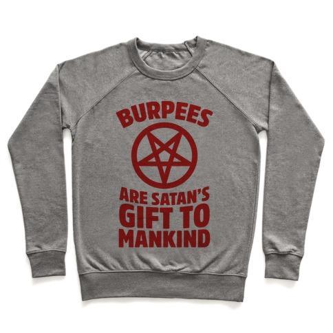 Virgin Teez  Pullover Crewneck Sweatshirt / x-small / Heathered Gray BURPEES ARE SATAN'S GIFT TO MANKIND CREWNECK SWEATSHIRT