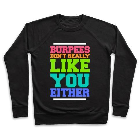 Virgin Teez  Pullover Crewneck Sweatshirt / x-small / Black BURPEES DON'T REALLY LIKE YOU EITHER CREWNECK SWEATSHIRT