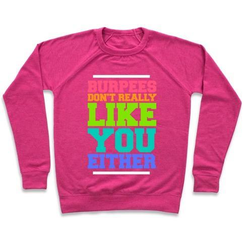 Virgin Teez  Pullover Crewneck Sweatshirt / x-small / Deep Pink BURPEES DON'T REALLY LIKE YOU EITHER CREWNECK SWEATSHIRT