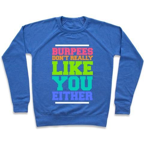 Virgin Teez  Pullover Crewneck Sweatshirt / x-small / Heathered Blue BURPEES DON'T REALLY LIKE YOU EITHER CREWNECK SWEATSHIRT