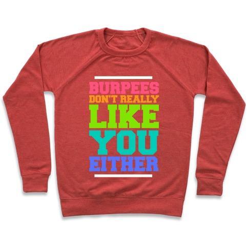 Virgin Teez  Pullover Crewneck Sweatshirt / x-small / Heathered Red BURPEES DON'T REALLY LIKE YOU EITHER CREWNECK SWEATSHIRT