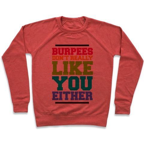 Virgin Teez  Pullover Crewneck Sweatshirt / x-small / Heathered Red BURPEES DON'T REALLY LIKE YOU EITHER CREWNECK SWEATSHIRT