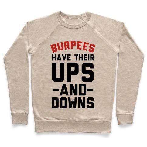 Virgin Teez  Pullover Crewneck Sweatshirt / x-small / Heathered Oatmeal BURPEES HAVE THEIR UPS AND DOWNS CREWNECK SWEATSHIRT