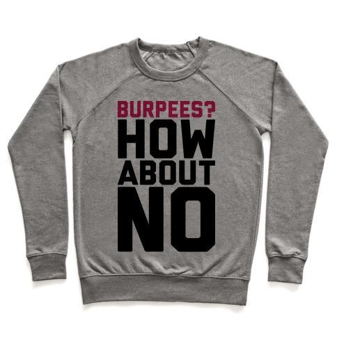 Virgin Teez  Pullover Crewneck Sweatshirt / x-small / Heathered Gray BURPEES? HOW ABOUT NO CREWNECK SWEATSHIRT