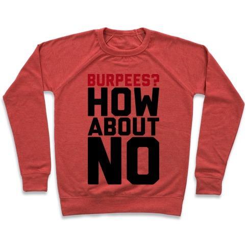 Virgin Teez  Pullover Crewneck Sweatshirt / x-small / Heathered Red BURPEES? HOW ABOUT NO CREWNECK SWEATSHIRT
