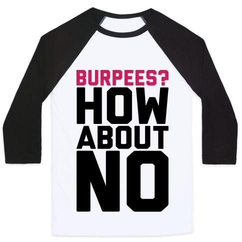 Virgin Teez  Baseball Tee Unisex Classic Baseball Tee / x-small / White/Black BURPEES? HOW ABOUT NO UNISEX CLASSIC BASEBALL TEE