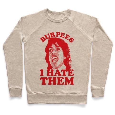 Virgin Teez  Pullover Crewneck Sweatshirt / x-small / Heathered Oatmeal BURPEES I HATE THEM CREWNECK SWEATSHIRT