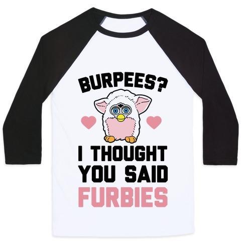 Virgin Teez  Baseball Tee Unisex Classic Baseball Tee / x-small / White/Black BURPEES? I THOUGH YOU SAID FURBIES UNISEX CLASSIC BASEBALL TEE