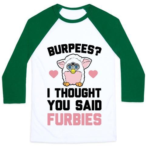 Virgin Teez  Baseball Tee Unisex Classic Baseball Tee / x-small / White/Dark Green BURPEES? I THOUGH YOU SAID FURBIES UNISEX CLASSIC BASEBALL TEE