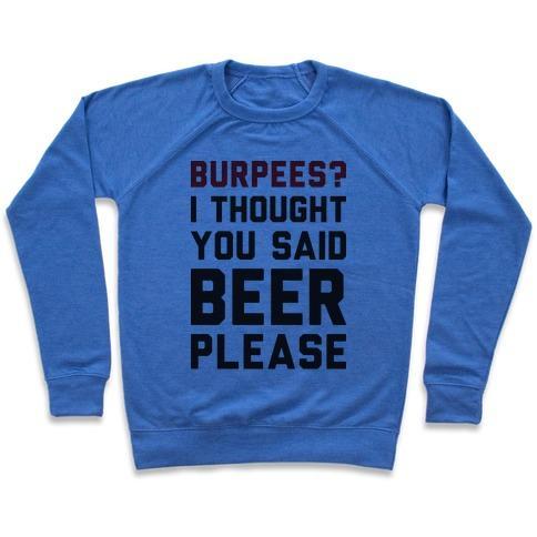 Virgin Teez  Pullover Crewneck Sweatshirt / x-small / Heathered Blue BURPEES? I THOUGHT YOU SAID BEER PLEASE CREWNECK SWEATSHIRT