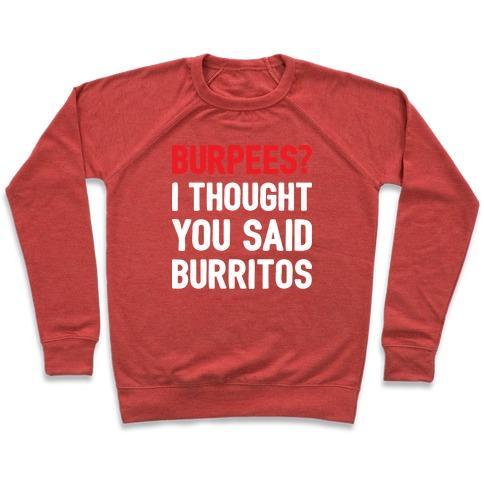 Virgin Teez  Pullover Crewneck Sweatshirt / x-small / Heathered Red BURPEES? I THOUGHT YOU SAID BURRITOS CREWNECK SWEATSHIRT
