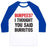 Virgin Teez  Baseball Tee Unisex Classic Baseball Tee / x-small / White/Blue BURPEES? I THOUGHT YOU SAID BURRITOS UNISEX CLASSIC BASEBALL TEE