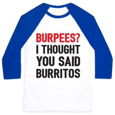 Virgin Teez  Baseball Tee Unisex Classic Baseball Tee / x-small / White/Blue BURPEES? I THOUGHT YOU SAID BURRITOS UNISEX CLASSIC BASEBALL TEE