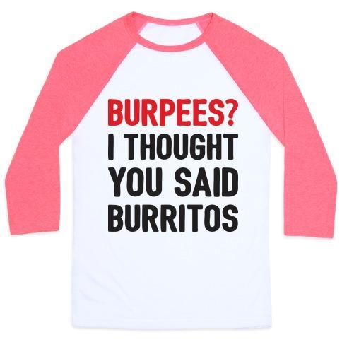 Virgin Teez  Baseball Tee Unisex Classic Baseball Tee / x-small / White/Neon Pink BURPEES? I THOUGHT YOU SAID BURRITOS UNISEX CLASSIC BASEBALL TEE