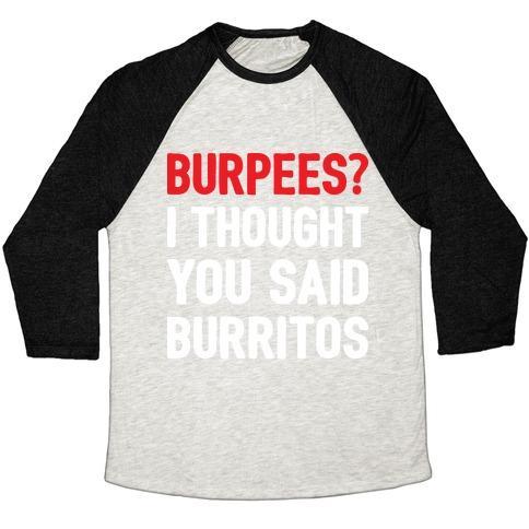 Virgin Teez  Baseball Tee Unisex Tri-Blend Baseball Tee / small / Oatmeal / Black BURPEES? I THOUGHT YOU SAID BURRITOS UNISEX TRI-BLEND BASEBALL TEE
