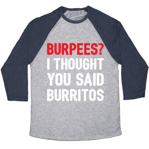 Virgin Teez  Baseball Tee Unisex Tri-Blend Baseball Tee / small / Athletic Gray / Navy BURPEES? I THOUGHT YOU SAID BURRITOS UNISEX TRI-BLEND BASEBALL TEE