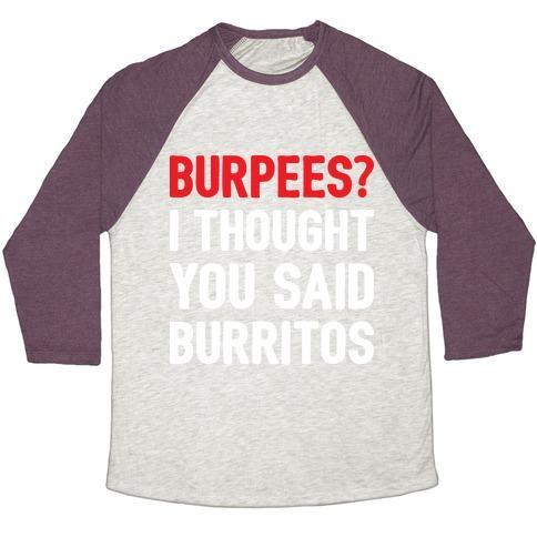 Virgin Teez  Baseball Tee Unisex Tri-Blend Baseball Tee / small / Oatmeal / Maroon BURPEES? I THOUGHT YOU SAID BURRITOS UNISEX TRI-BLEND BASEBALL TEE
