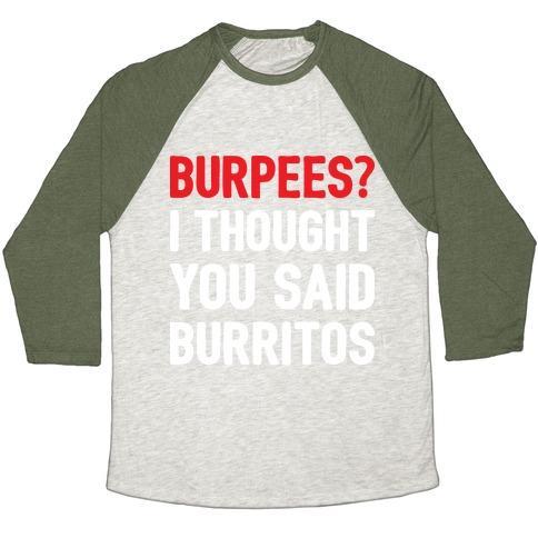 Virgin Teez  Baseball Tee Unisex Tri-Blend Baseball Tee / small / Oatmeal / Moss BURPEES? I THOUGHT YOU SAID BURRITOS UNISEX TRI-BLEND BASEBALL TEE