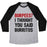 Virgin Teez  Baseball Tee Unisex Tri-Blend Baseball Tee / small / Athletic Gray / Black BURPEES? I THOUGHT YOU SAID BURRITOS UNISEX TRI-BLEND BASEBALL TEE