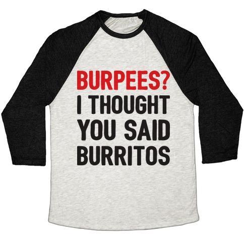 Virgin Teez  Baseball Tee Unisex Tri-Blend Baseball Tee / small / Oatmeal / Black BURPEES? I THOUGHT YOU SAID BURRITOS UNISEX TRI-BLEND BASEBALL TEE