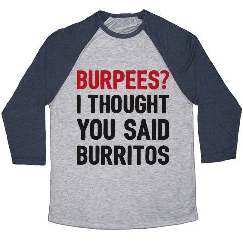 Virgin Teez  Baseball Tee Unisex Tri-Blend Baseball Tee / small / Athletic Gray / Navy BURPEES? I THOUGHT YOU SAID BURRITOS UNISEX TRI-BLEND BASEBALL TEE