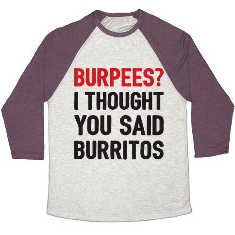 Virgin Teez  Baseball Tee Unisex Tri-Blend Baseball Tee / small / Oatmeal / Maroon BURPEES? I THOUGHT YOU SAID BURRITOS UNISEX TRI-BLEND BASEBALL TEE