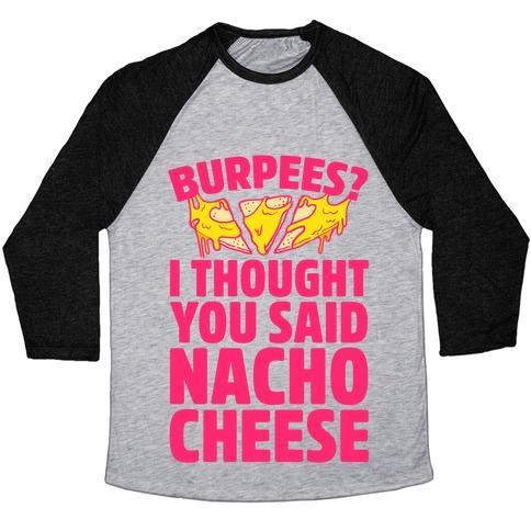 Virgin Teez  Baseball Tee Unisex Tri-Blend Baseball Tee / small / Athletic Gray / Black BURPEES? I THOUGHT YOU SAID NACHO CHEESE UNISEX TRI-BLEND BASEBALL TEE