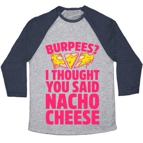 Virgin Teez  Baseball Tee Unisex Tri-Blend Baseball Tee / small / Athletic Gray / Navy BURPEES? I THOUGHT YOU SAID NACHO CHEESE UNISEX TRI-BLEND BASEBALL TEE