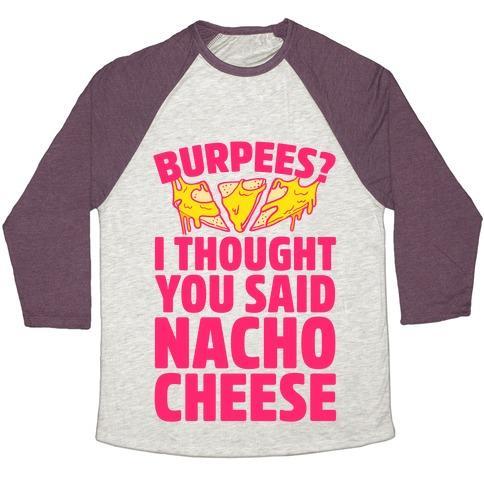 Virgin Teez  Baseball Tee Unisex Tri-Blend Baseball Tee / small / Oatmeal / Maroon BURPEES? I THOUGHT YOU SAID NACHO CHEESE UNISEX TRI-BLEND BASEBALL TEE