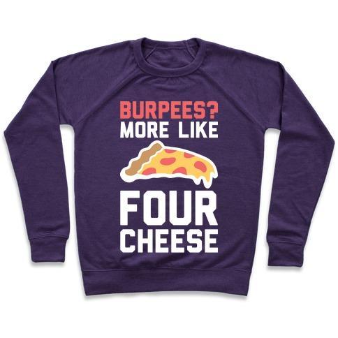 Virgin Teez  Pullover Crewneck Sweatshirt / x-small / Purple BURPEES? MORE LIKE FOUR CHEESE CREWNECK SWEATSHIRT