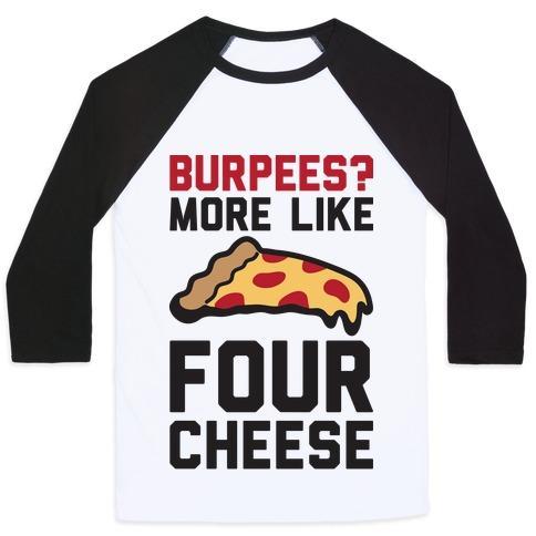 Virgin Teez  Baseball Tee Unisex Classic Baseball Tee / x-small / White/Black BURPEES? MORE LIKE FOUR CHEESE UNISEX CLASSIC BASEBALL TEE