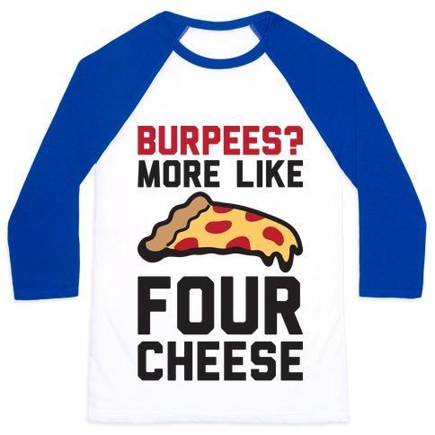 Virgin Teez  Baseball Tee Unisex Classic Baseball Tee / x-small / White/Blue BURPEES? MORE LIKE FOUR CHEESE UNISEX CLASSIC BASEBALL TEE