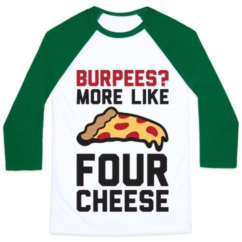 Virgin Teez  Baseball Tee Unisex Classic Baseball Tee / x-small / White/Dark Green BURPEES? MORE LIKE FOUR CHEESE UNISEX CLASSIC BASEBALL TEE