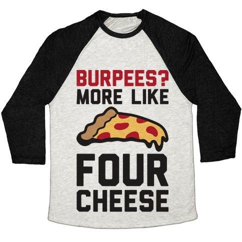 Virgin Teez  Baseball Tee Unisex Tri-Blend Baseball Tee / small / Oatmeal / Black BURPEES? MORE LIKE FOUR CHEESE UNISEX TRI-BLEND BASEBALL TEE
