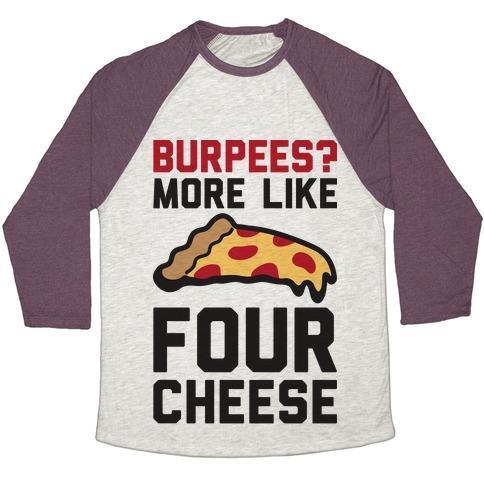 Virgin Teez  Baseball Tee Unisex Tri-Blend Baseball Tee / small / Oatmeal / Maroon BURPEES? MORE LIKE FOUR CHEESE UNISEX TRI-BLEND BASEBALL TEE